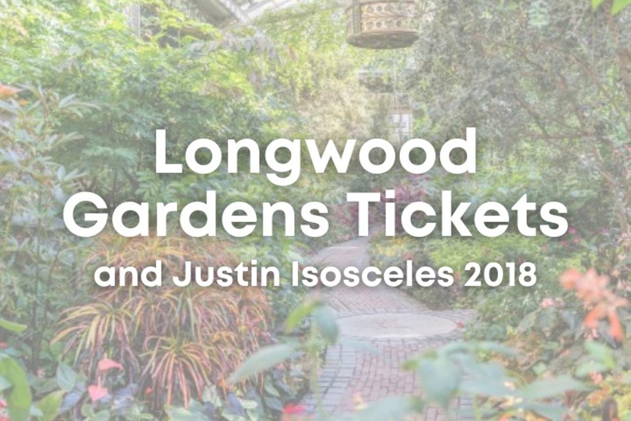 **Longwood Gardens Tickets & Isosceles 2018** Powered by Givergy